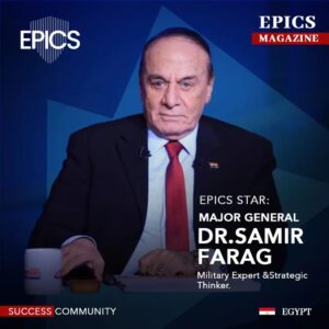 تتويج دولي جديد لمسيرة قائد استثنائي.. مجلة EPICS فى الخليج تكرم اللواء سمير فرج الخبير الاستراتيجى 